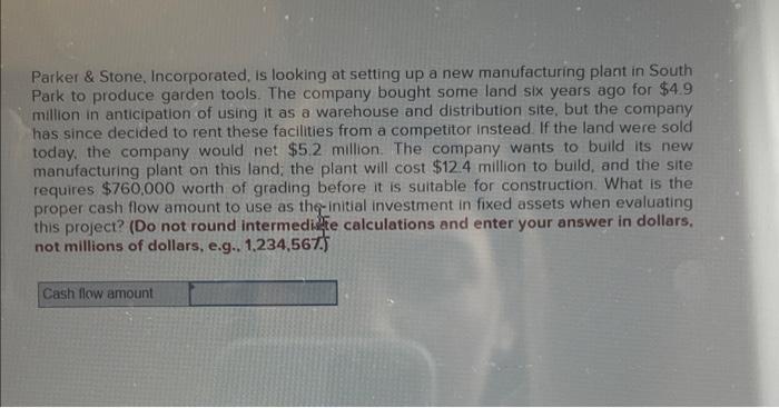  Parker \& Stone, Incorporated, is looking at setting up a new