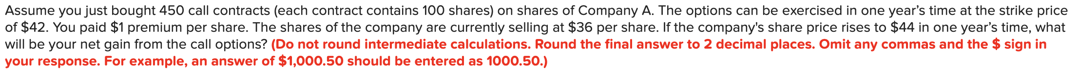 Assume you just bought 450 call contracts (each contract contains 100 shares)