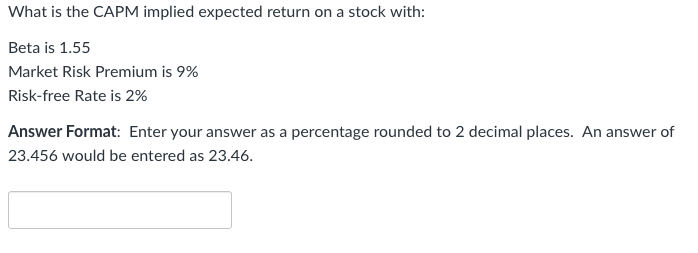  What is the CAPM implied expected return on a stock with: