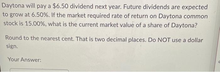  Daytona will pay a $6.50 dividend next year. Future dividends are