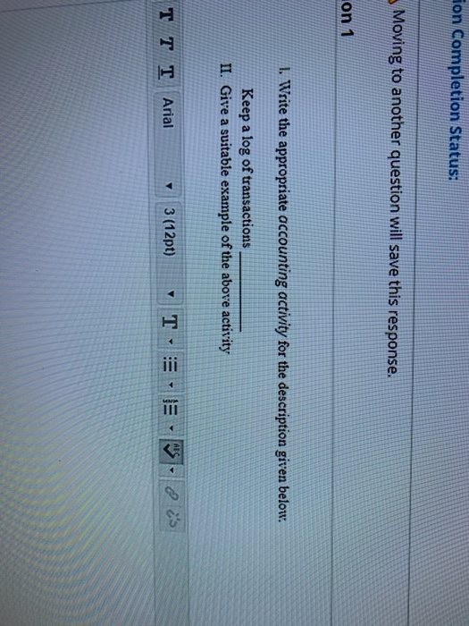  ion Completion Status: Moving to another question will save this response.
