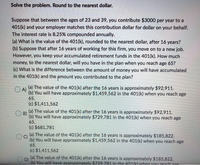  Solve the problem. Round to the nearest dollar. Suppose that between