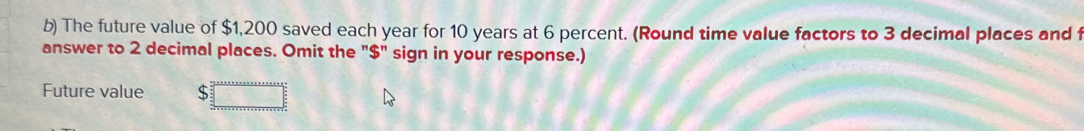 b) The future value of $1,200 saved each year for 10