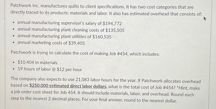  Patchwork Inc. manufactures quilts to client specifications. It has two cost