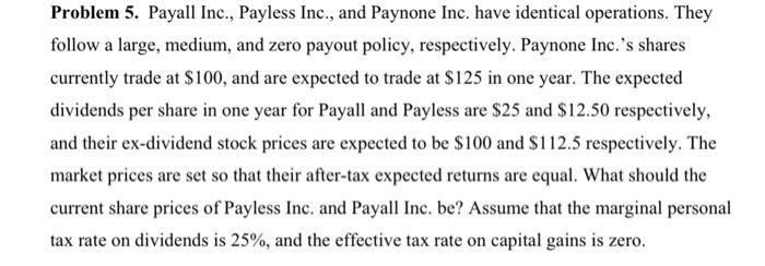 Problem 5. Payall Inc., Payless Inc., and Paynone Inc. have identical