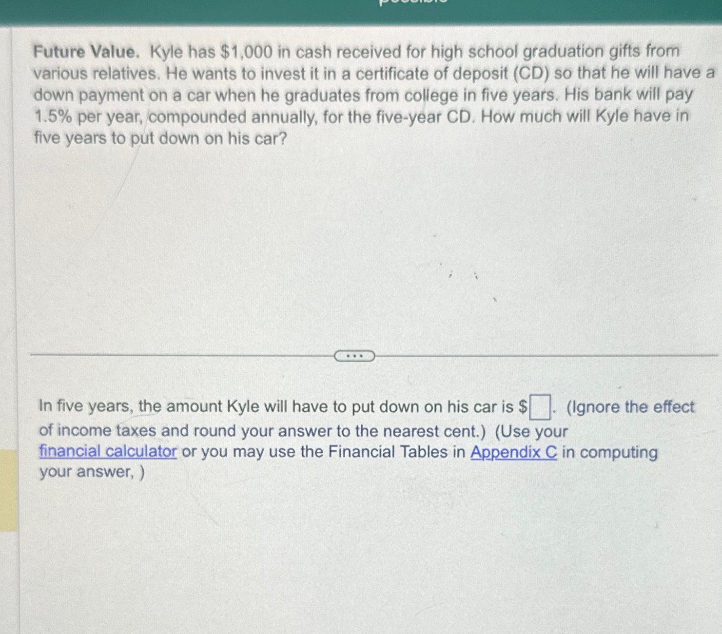  Future Value. Kyle has $1,000 in cash received for high school