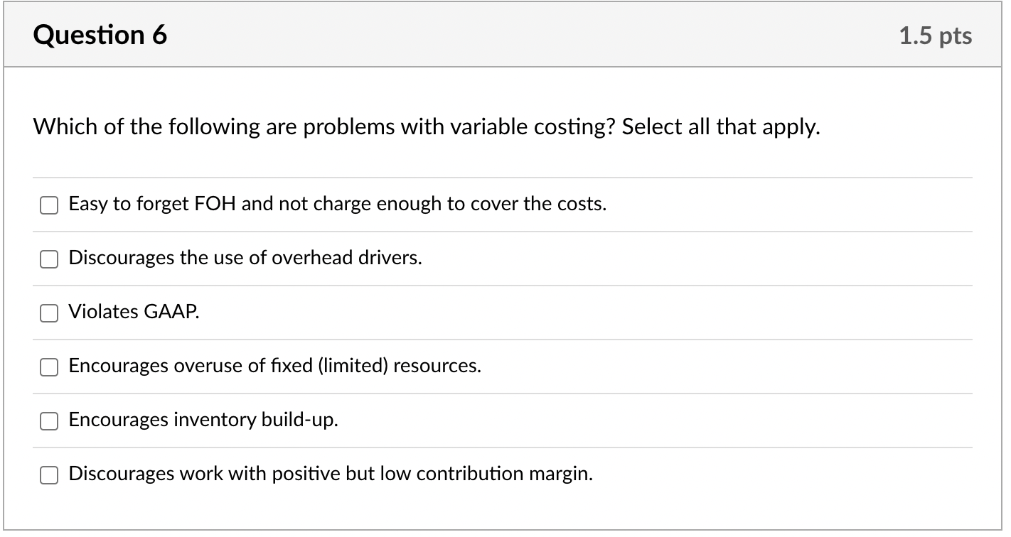  Which of the following are problems with variable costing? Select all