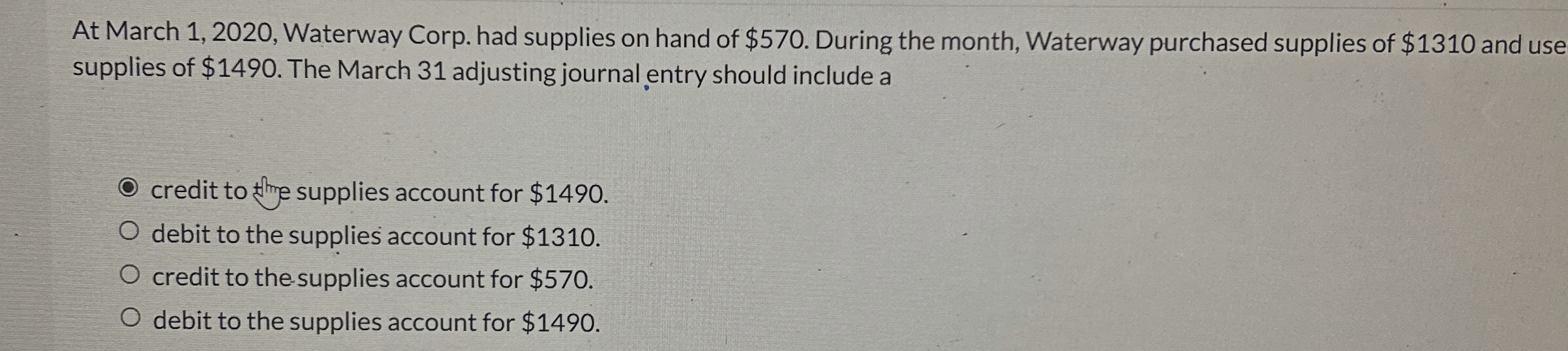  At March 1,2020, Waterway Corp. had supplies on hand of $570.