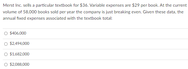  Merst Inc. sells a particular textbook for $36. Variable expenses are