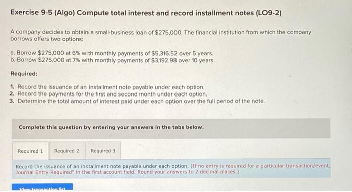  Exercise 9-5 (Algo) Compute total interest and record installment notes (LO9-2)