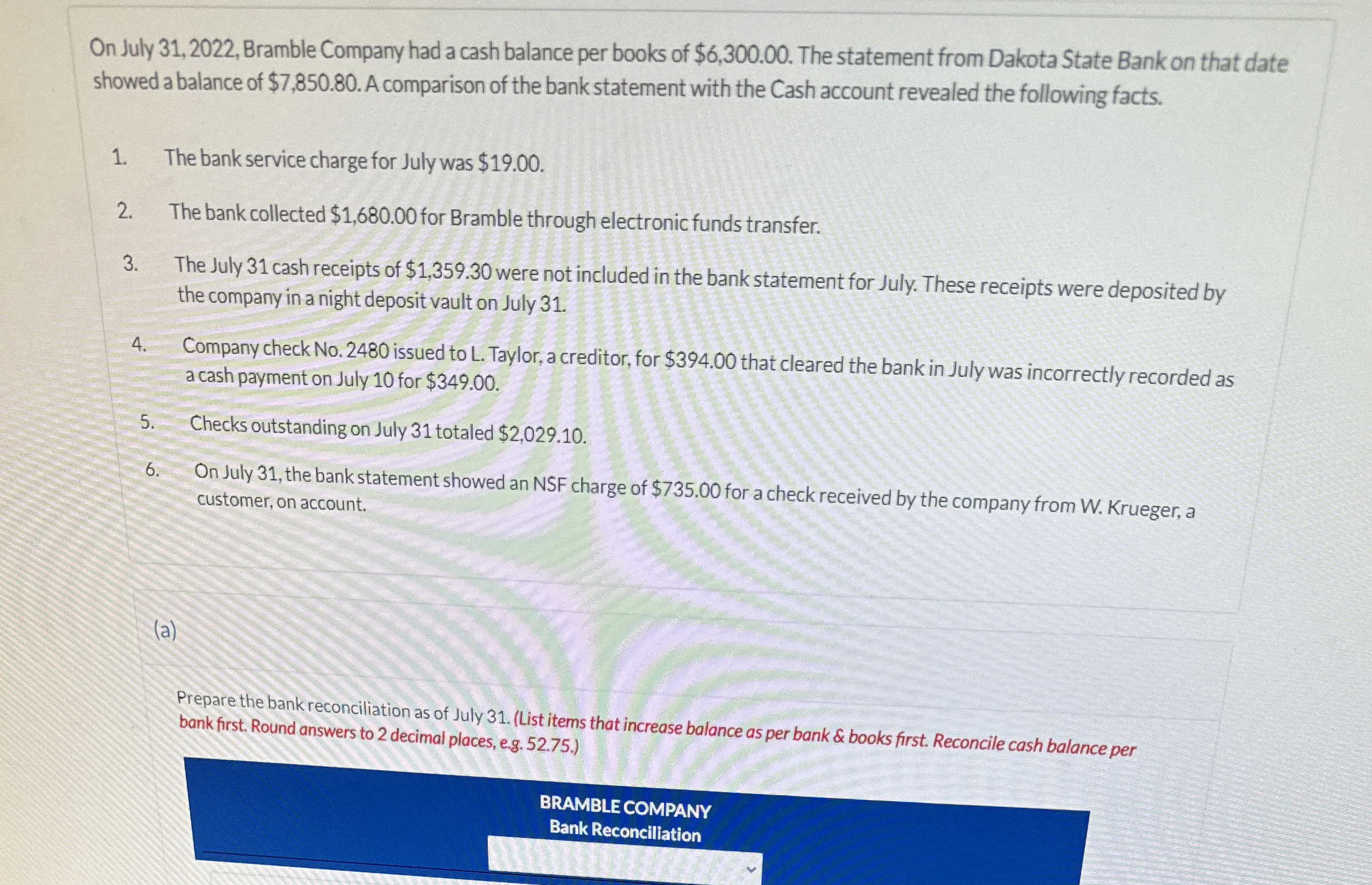  On July 31,2022, Bramble Company had a cash balance per books