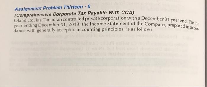  taxation Assignment Problem Thirteen - 6 Oland Ltd. is a Canadian