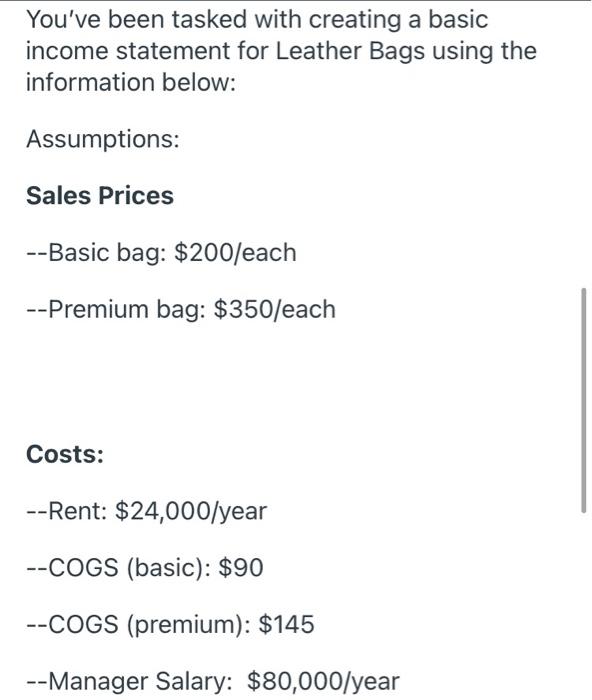  You've been tasked with creating a basic income statement for Leather