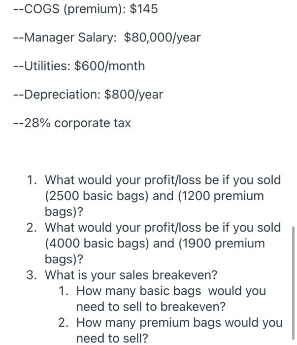 Bags using the information below: Assumptions: Sales Prices --Basic bag: $200/each --Premium