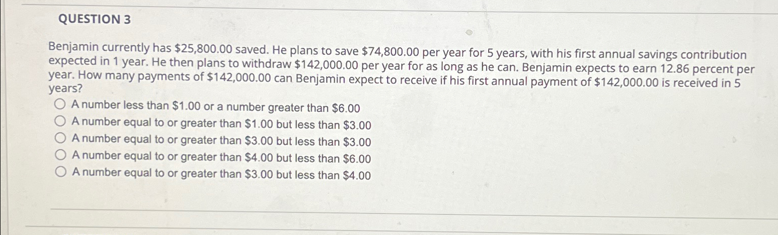  Benjamin currently has $25,800.00 saved. He plans to save $74,800.00 per