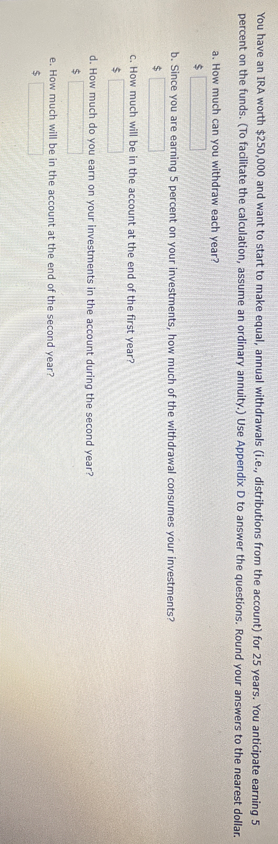  You have an IRA worth $250,000 and want to start to