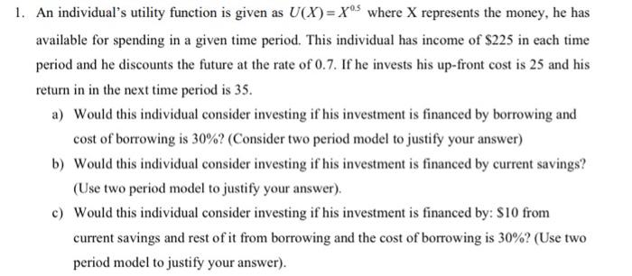  1. An individual's utility function is given as U(X)= Xs where