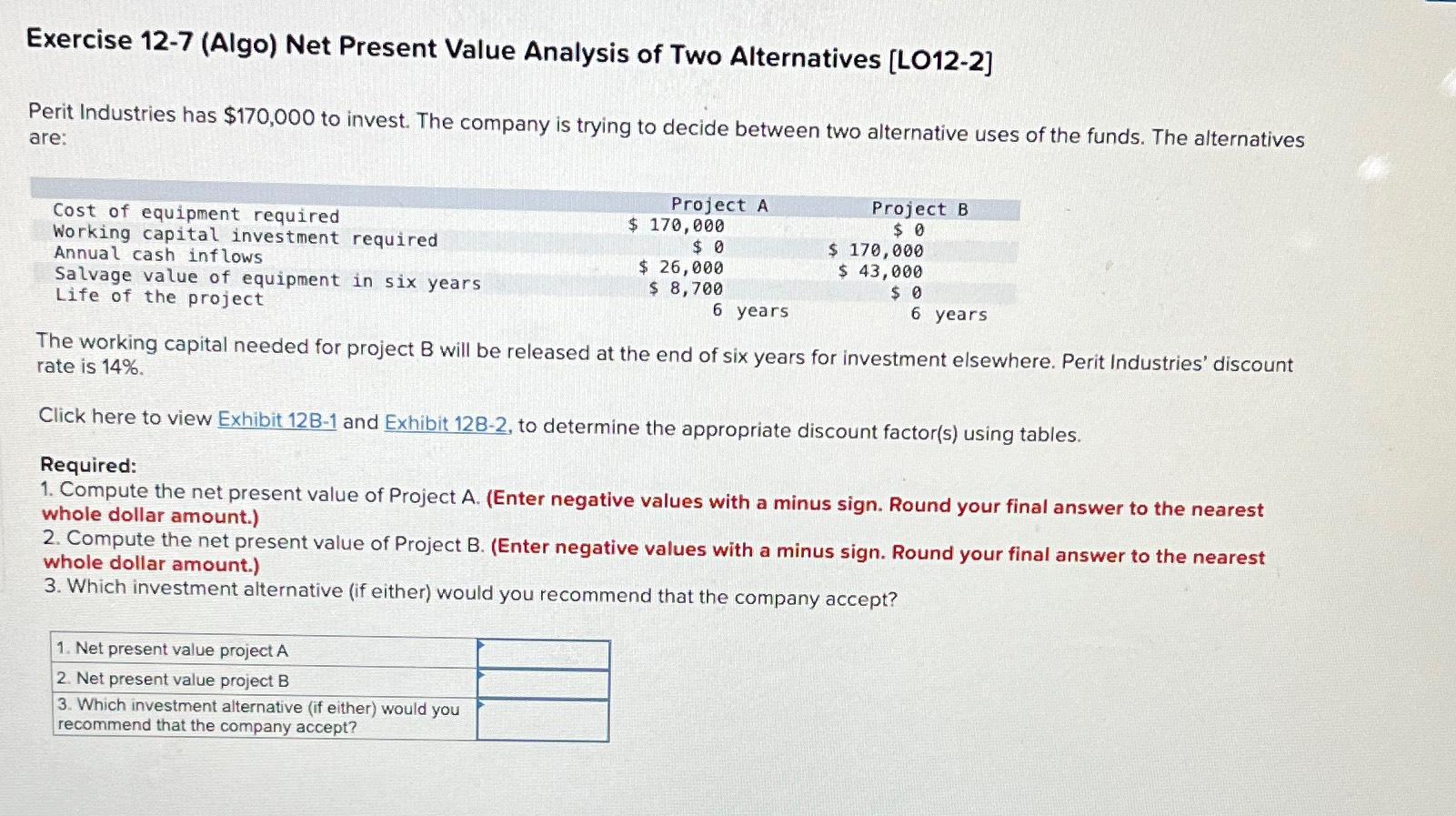  Exercise 12-7(Algo) Net Present Value Analysis of Two Alternatives [LO12-2] Perit