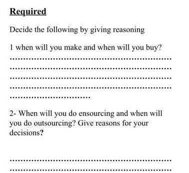  Required Decide the following by giving reasoning 1 when will you