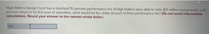  High Rollers Hedge Fund has a standard 15 percent performance fee.