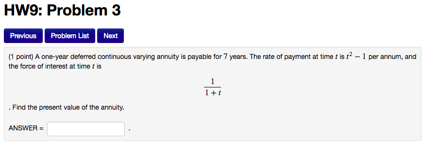 HW9: Problem3 Previous Problem List Next (1 point) A one-year deferred