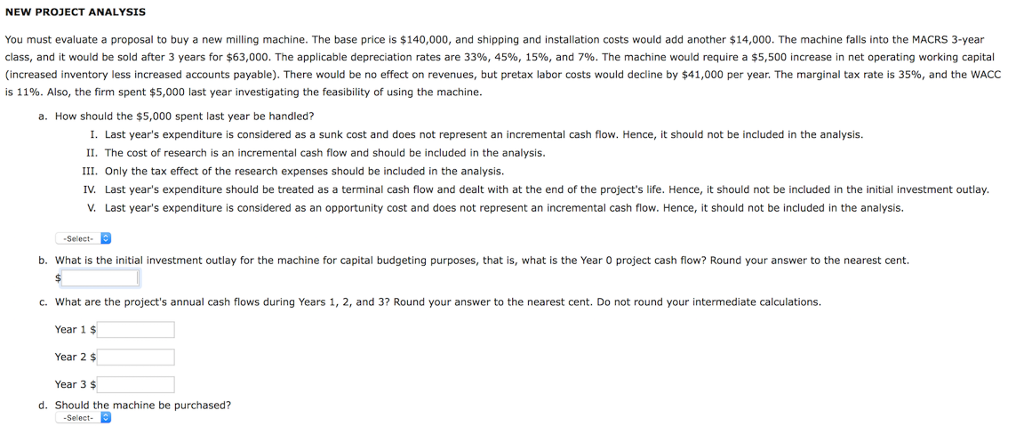 NEW PROJECT ANALYSIS You must evaluate a proposal to buy a