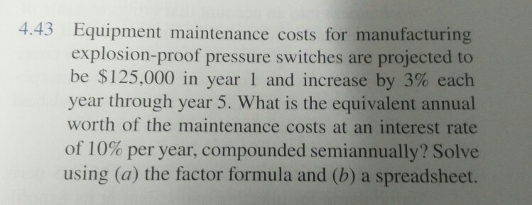 Solve using excel please 4.43 Equipment maintenance costs for manufacturing explosion-proof pressure
