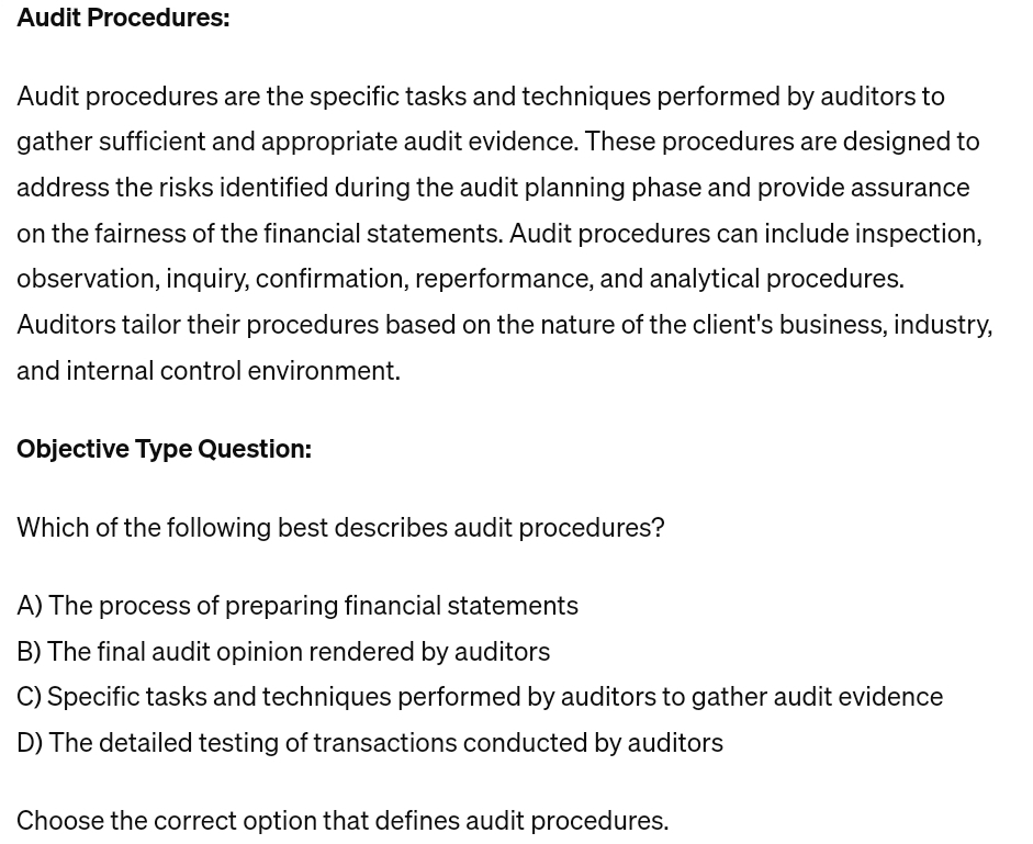  Audit Procedures: Audit procedures are the specific tasks and techniques performed