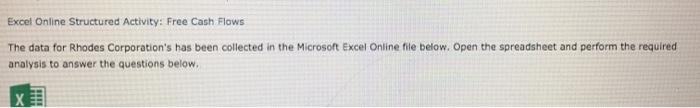  Excel Online Structured Activity: Free Cash Flows The data for Rhodes