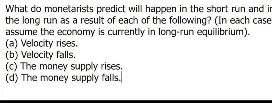 What do monetarists predict will happen in the short run and
