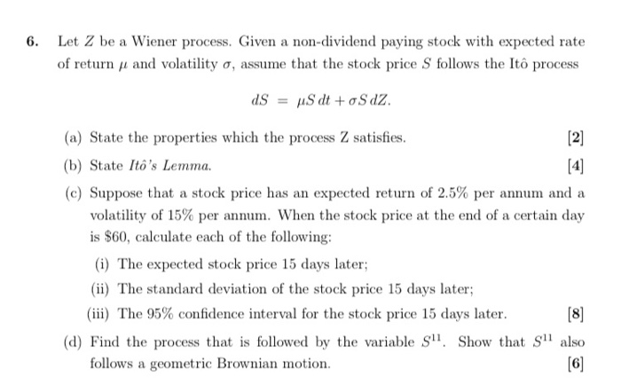  6. Let Z be a Wiener process. Given a non-dividend paying