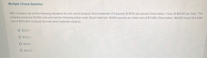  Multiple Choice Question ABC Company has set the following standards for