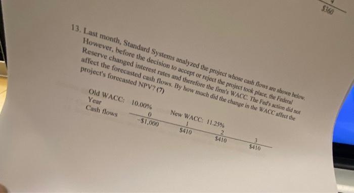  $360 13. Last month, Standard Systems analyzed the project whose cash