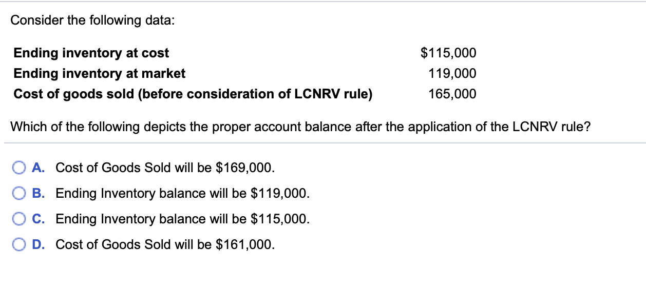  Consider the following data: Ending inventory at cost Ending inventory at
