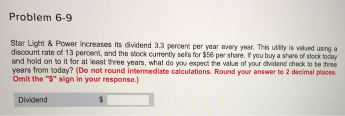  Problem 6-9 Star Light &Power increases its dividend 3.3 percent per