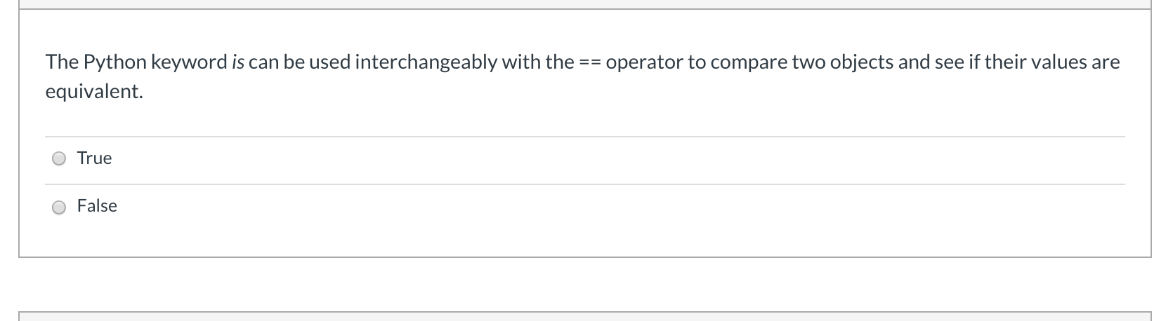 The Python keyword is can be used interchangeably with the ==