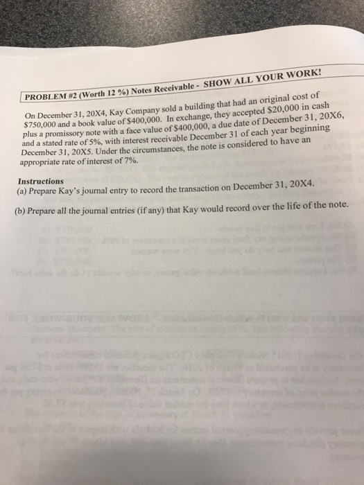 PROBLEM #2(worth 12%) Notes Receivable-SHOW ALL YOUR wORK! On December 31,
