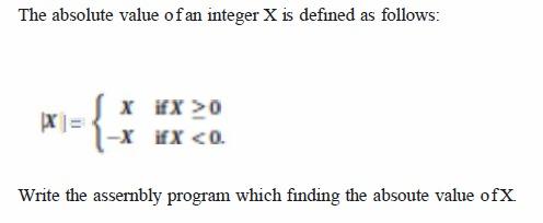  The absolute value of an integer X is defined as follows: