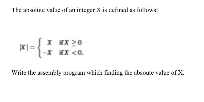  The absolute value of an integer X is defined as follows: