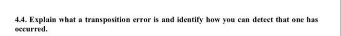 4.4. Explain what a transposition error is and identify how you can