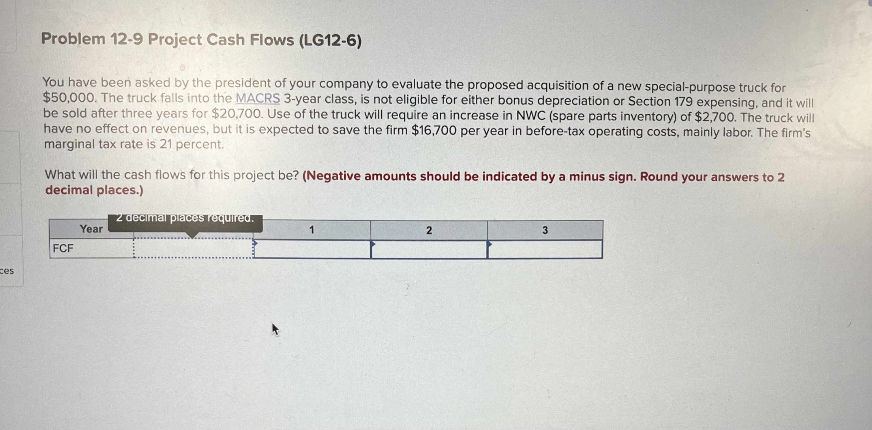  Problem 12-9 Project Cash Flows (LG12-6) You have been asked by