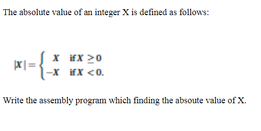 The absolute value of an integer X is defined as follows: x