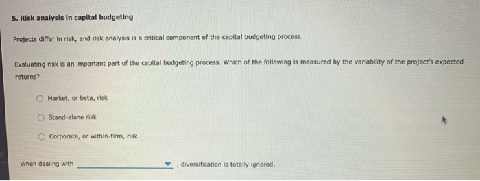  5. Risk analysis in capital budgeting Projects differ in risk, and