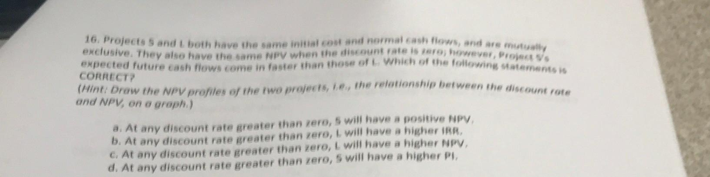  16. Projects S and i both have the same initial coss