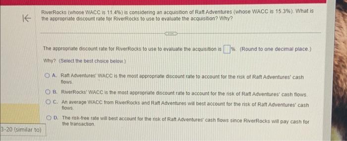 RiverRocks (whose WACC is 11.4% ) is considering an acquisition of