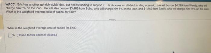  WACC. Eric has another got-rich-quick idea, but needs funding to support