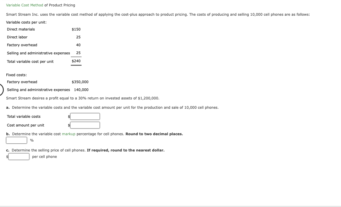  Variable Cost Method of Product Pricing Variable costs per unit: Fixed