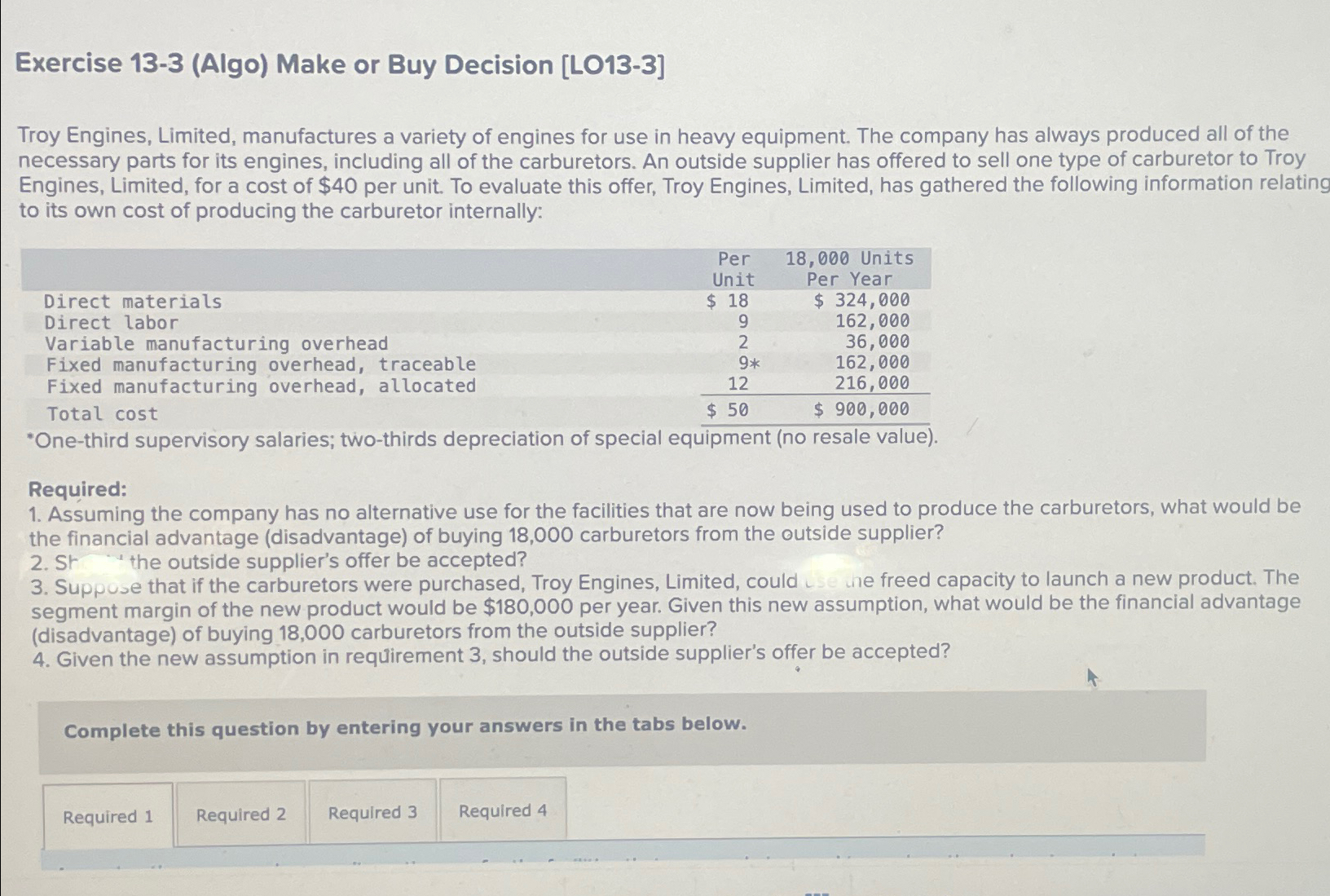  Exercise 13-3(Algo) Make or Buy Decision [L013-3] Troy Engines, Limited, manufactures
