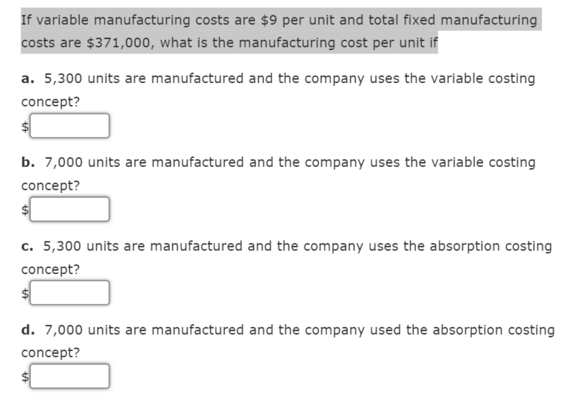  If variable manufacturing costs are $9 per unit and total fixed