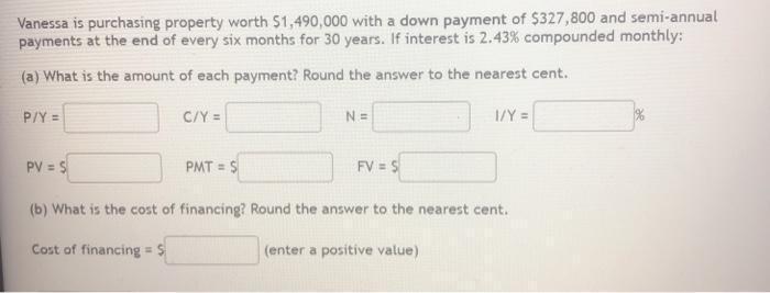  Vanessa is purchasing property worth $1,490,000 with a down payment of